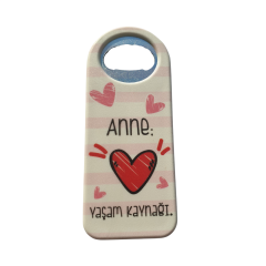 Anne Yaşam Kaynağı Mottolu, Anneler Günü Şişe Açacağı, Gazoz Açacağı-Magnet