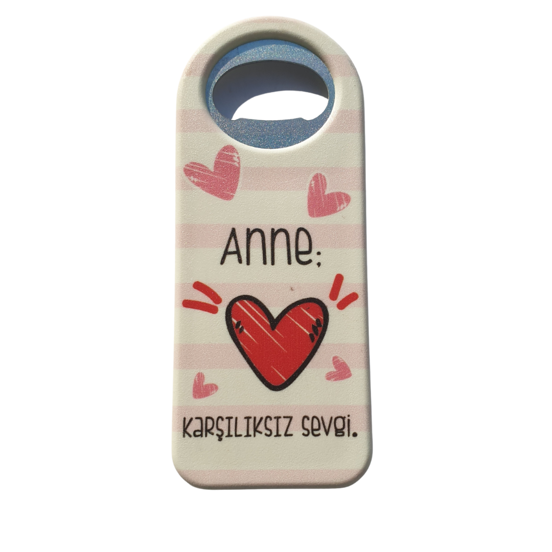 Anne Karşılıksız Sevgi Mottolu, Anneler Günü Şişe Açacağı, Gazoz Açacağı-Magnet