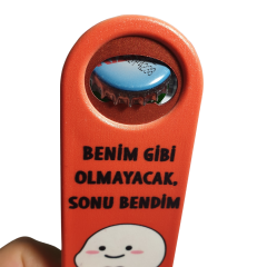 Benim Gibi Olmayacak Sonu Bendim Mottolu Şişe Açacağı, Gazoz Açacağı-Magnet